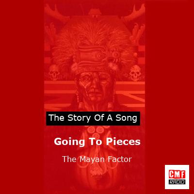 Going To Pieces – The Mayan Factor