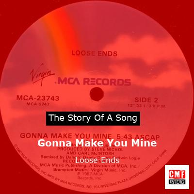 Gonna Make You Mine – Loose Ends