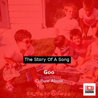 Goo – Culture Abuse