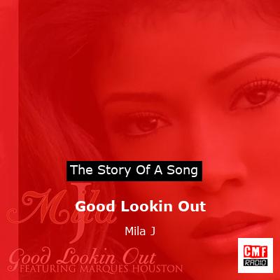 Good Lookin Out – Mila J