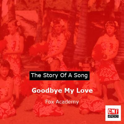 Goodbye My Love – Fox Academy