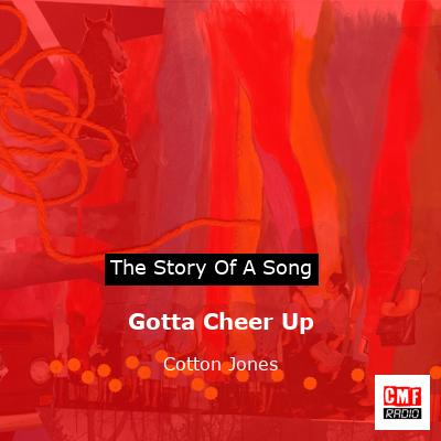Gotta Cheer Up – Cotton Jones