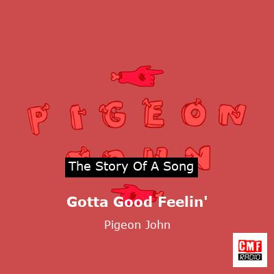 Gotta Good Feelin’ – Pigeon John