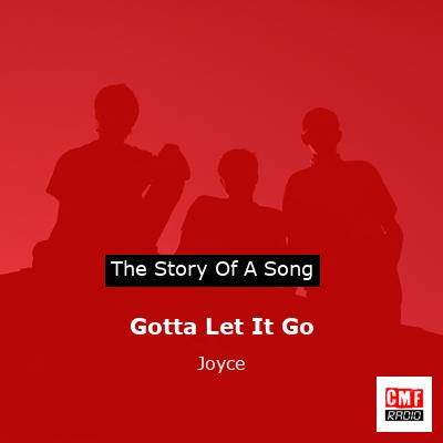 Gotta Let It Go – Joyce