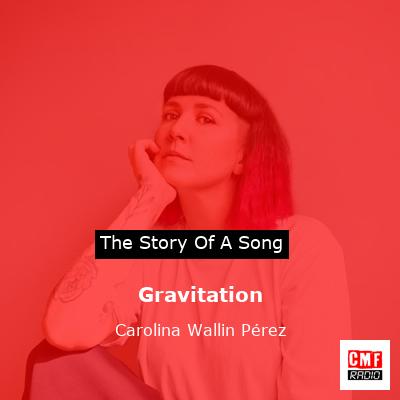 Gravitation – Carolina Wallin Pérez