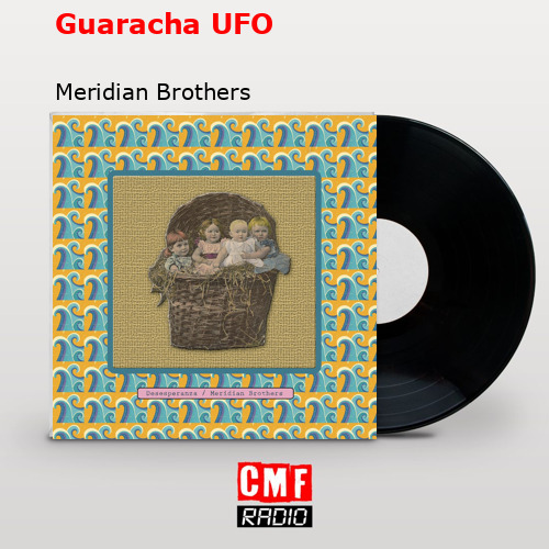 Guaracha UFO – Meridian Brothers