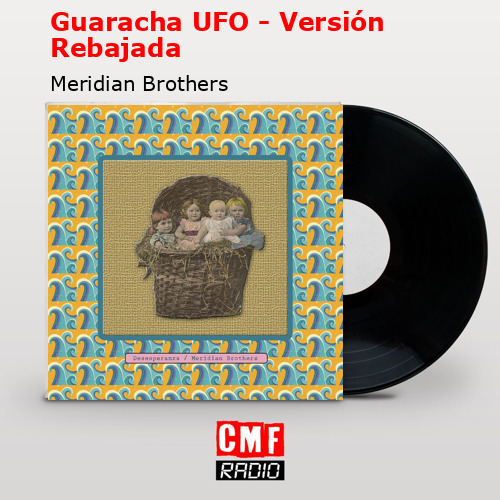 Guaracha UFO – Versión Rebajada – Meridian Brothers