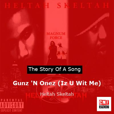 Gunz ‘N Onez (Iz U Wit Me) – Heltah Skeltah
