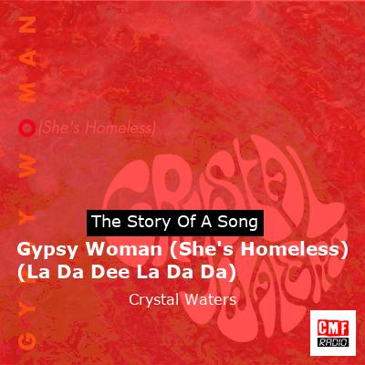 Gypsy Woman (She’s Homeless) (La Da Dee La Da Da) – Crystal Waters