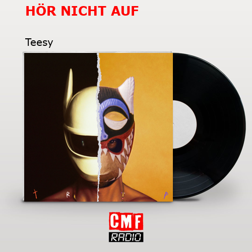 HÖR NICHT AUF – Teesy