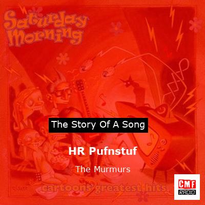 HR Pufnstuf – The Murmurs