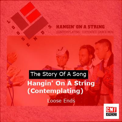 Hangin’ On A String (Contemplating) – Loose Ends