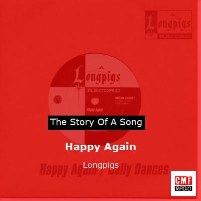 Happy Again – Longpigs