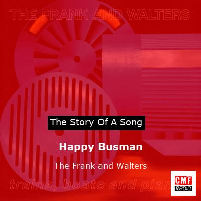 Happy Busman – The Frank and Walters