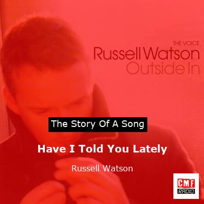 Have I Told You Lately – Russell Watson