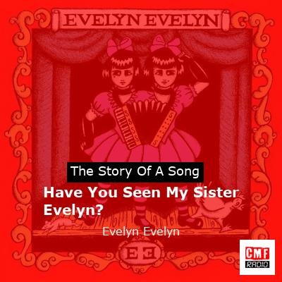 Have You Seen My Sister Evelyn? – Evelyn Evelyn
