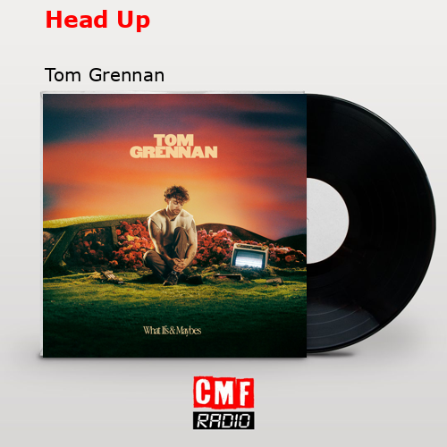 Head Up – Tom Grennan