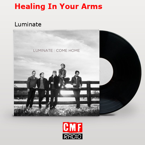 Healing In Your Arms – Luminate