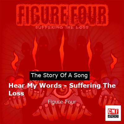 Hear My Words – Suffering The Loss – Figure Four