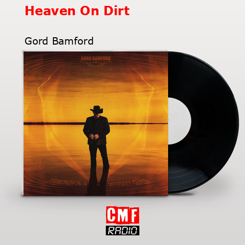 final cover Heaven On Dirt Gord Bamford