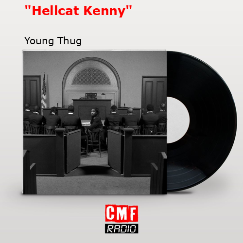 “Hellcat Kenny” – Young Thug