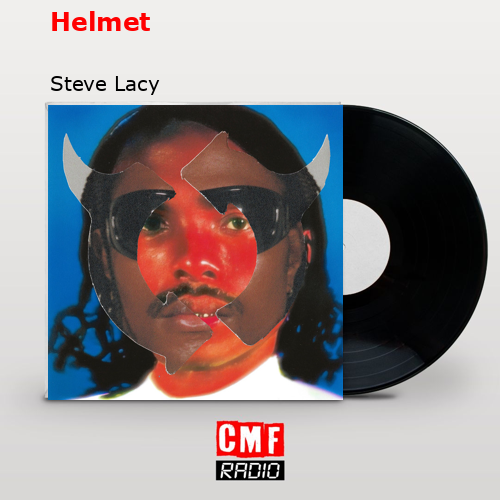 Helmet – Steve Lacy
