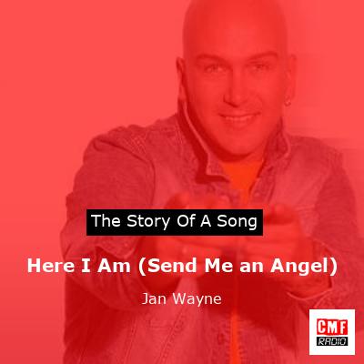Here I Am (Send Me an Angel) – Jan Wayne