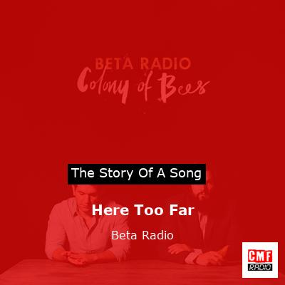 Here Too Far – Beta Radio