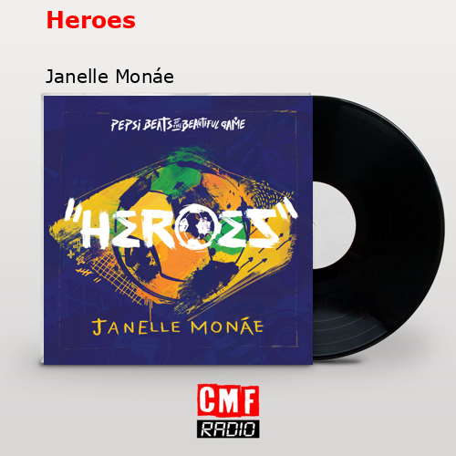 Heroes – Janelle Monáe