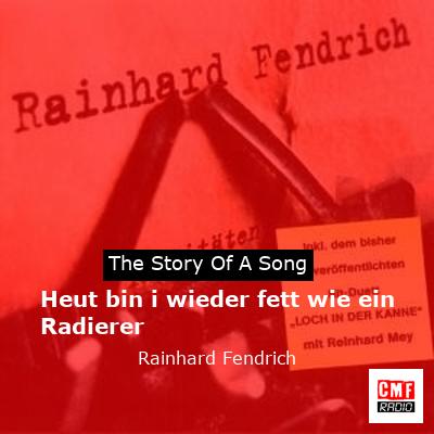 Heut bin i wieder fett wie ein Radierer – Rainhard Fendrich