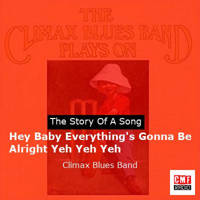 Hey Baby Everything’s Gonna Be Alright Yeh Yeh Yeh – Climax Blues Band