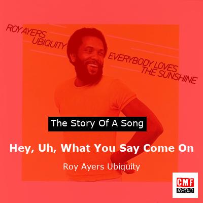 Hey, Uh, What You Say Come On – Roy Ayers Ubiquity