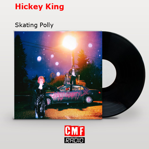 Hickey King – Skating Polly