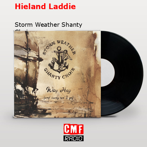 Hieland Laddie – Storm Weather Shanty Choir