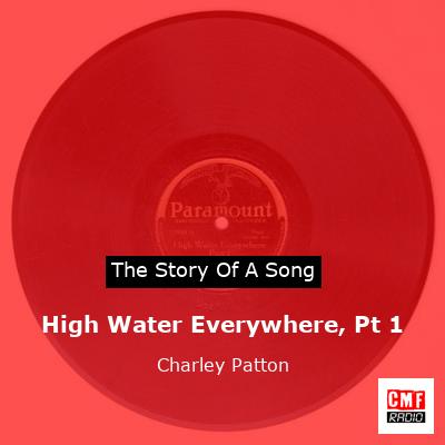 High Water Everywhere, Pt 1 – Charley Patton