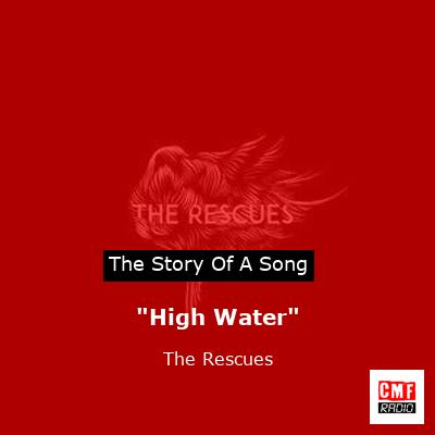 “High Water” – The Rescues