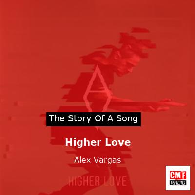 Higher Love – Alex Vargas