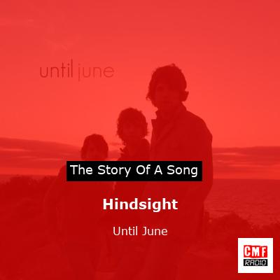 Hindsight – Until June