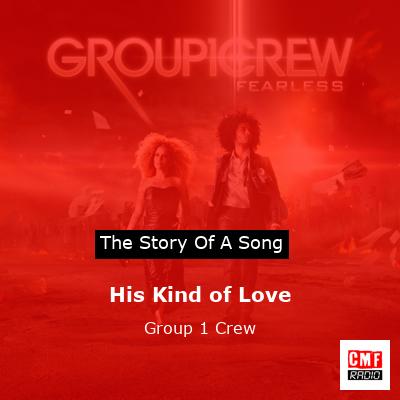 His Kind of Love – Group 1 Crew