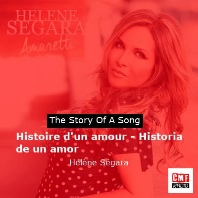 Histoire d’un amour – Historia de un amor – Hélène Ségara