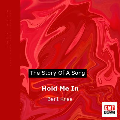 Hold Me In – Bent Knee