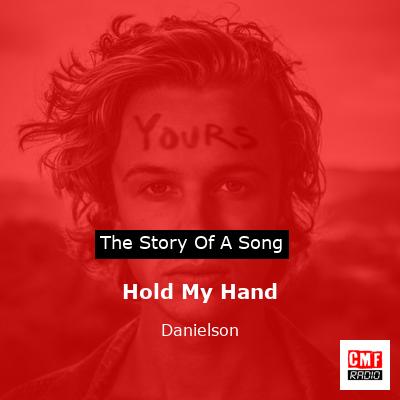 Hold My Hand – Danielson