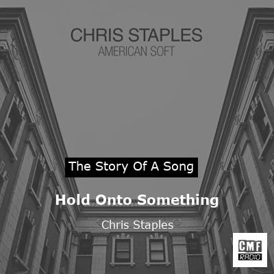Hold Onto Something – Chris Staples