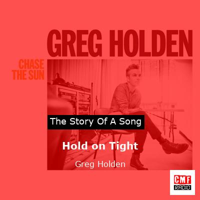 Hold on Tight – Greg Holden