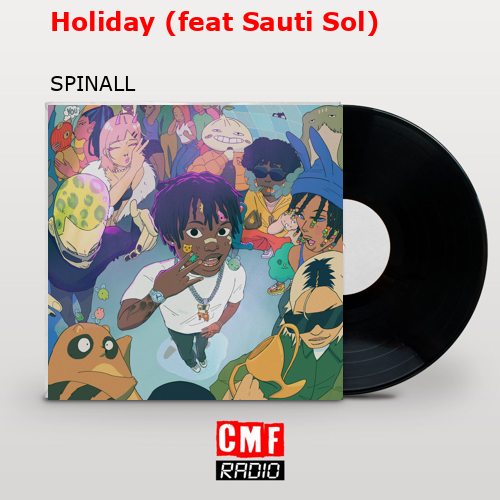 Holiday (feat Sauti Sol) – SPINALL