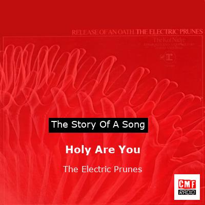 Holy Are You – The Electric Prunes