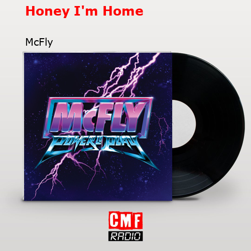 Honey I’m Home – McFly