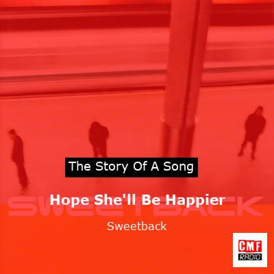 Hope She’ll Be Happier – Sweetback