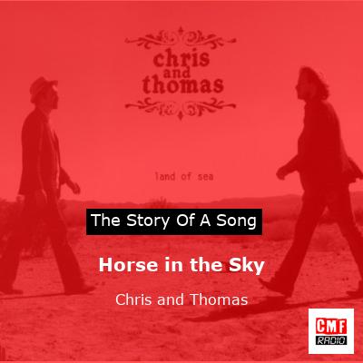 Horse in the Sky – Chris and Thomas