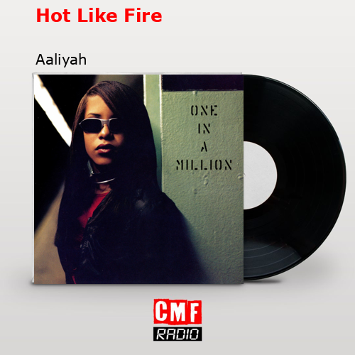 Hot Like Fire – Aaliyah